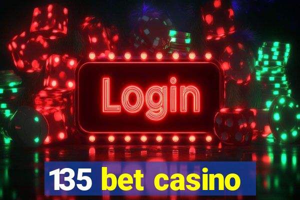 135 bet casino